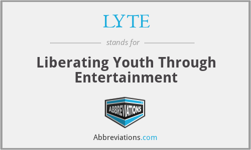 LYTE - Liberating Youth Through Entertainment
