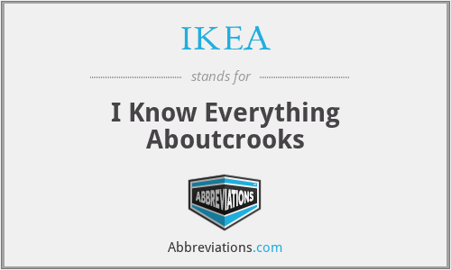 IKEA - I Know Everything Aboutcrooks