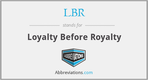 LBR - Loyalty Before Royalty