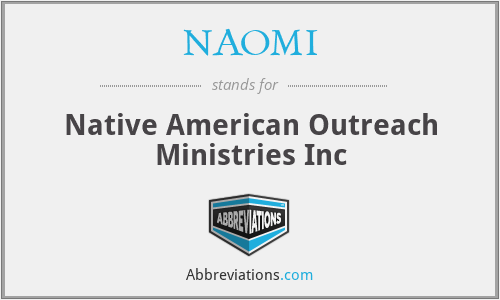 NAOMI - Native American Outreach Ministries Inc