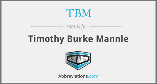 TBM - Timothy Burke Mannle