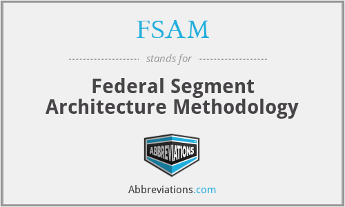 FSAM - Federal Segment Architecture Methodology