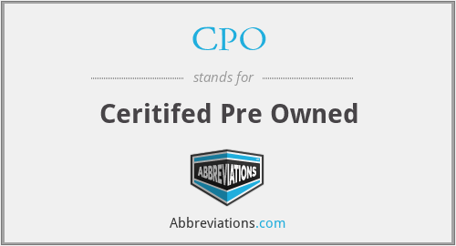 CPO - Ceritifed Pre Owned