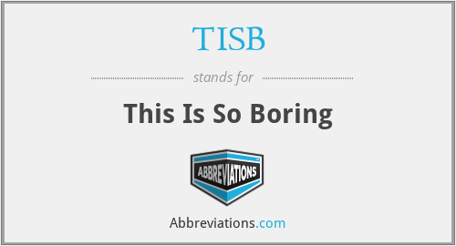 TISB - This Is So Boring