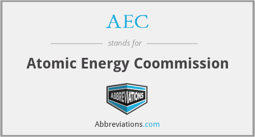 AEC - Atomic Energy Coommission