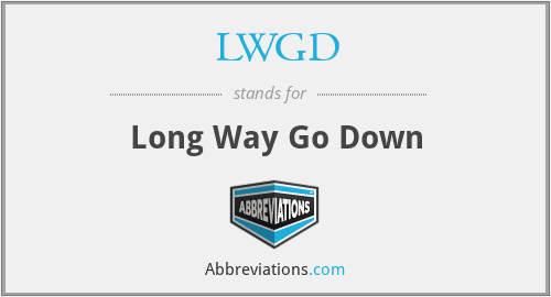 LWGD - Long Way Go Down