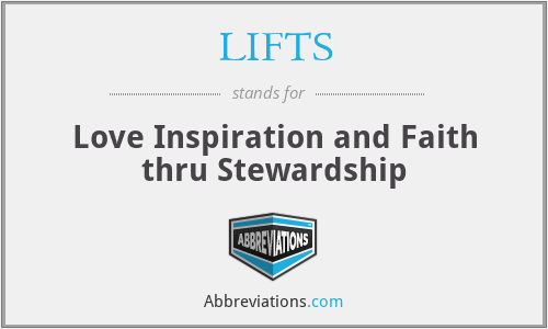 LIFTS - Love Inspiration and Faith thru Stewardship