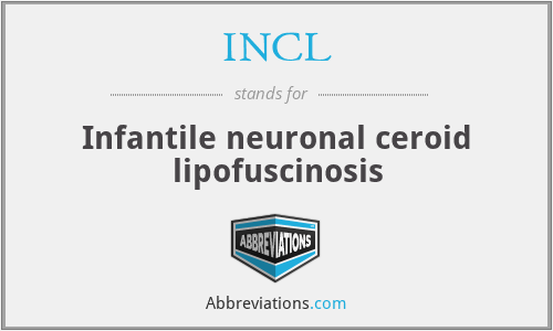 INCL - Infantile neuronal ceroid lipofuscinosis