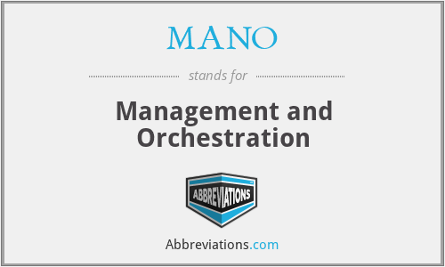 MANO - Management and Orchestration