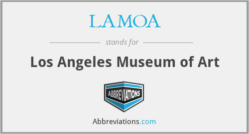 LAMOA - Los Angeles Museum of Art