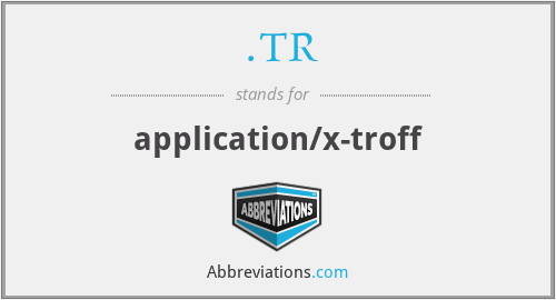 .TR - application/x-troff
