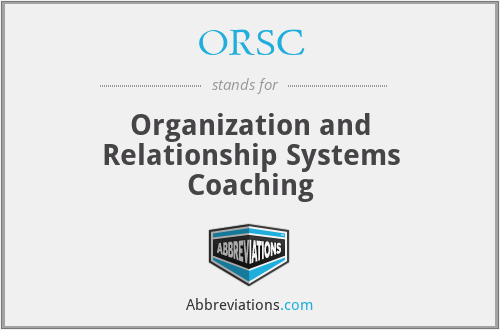 ORSC - Organization and Relationship Systems Coaching