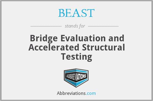 BEAST - Bridge Evaluation and Accelerated Structural Testing