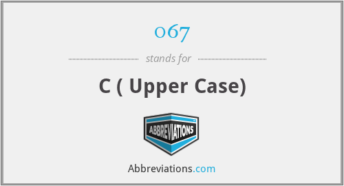 067 - C ( Upper Case)