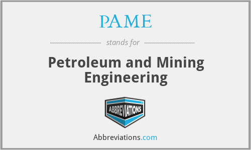 PAME - Petroleum and Mining Engineering