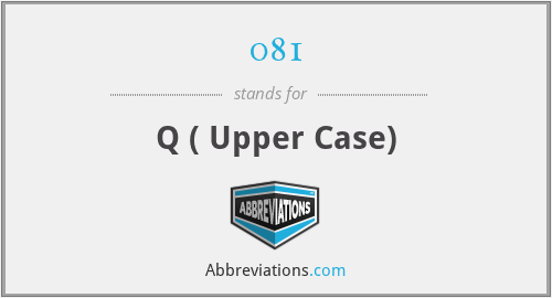 081 - Q ( Upper Case)