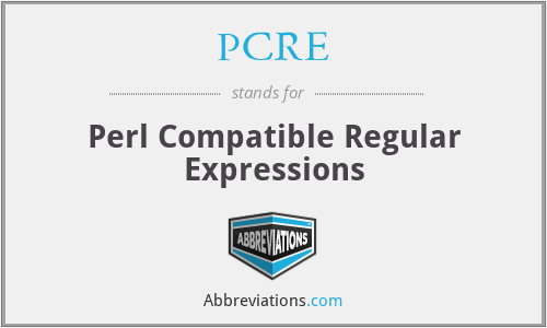 PCRE - Perl Compatible Regular Expressions