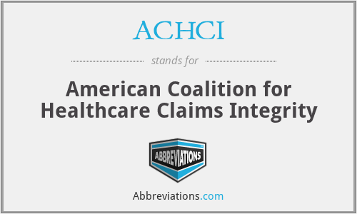 ACHCI - American Coalition for Healthcare Claims Integrity