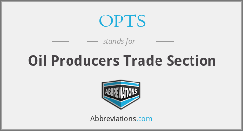 OPTS - Oil Producers Trade Section