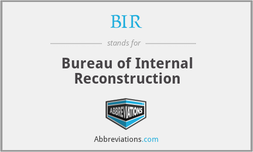 BIR - Bureau of Internal Reconstruction