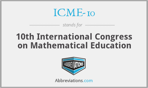 ICME-10 - 10th International Congress on Mathematical Education
