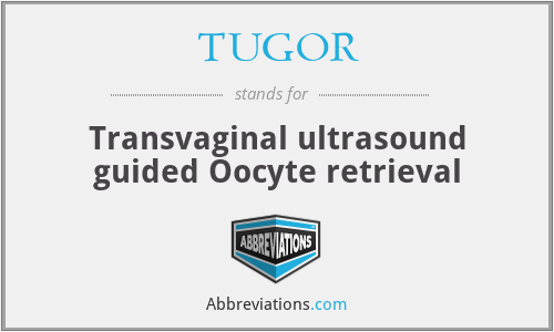 TUGOR - Transvaginal ultrasound guided Oocyte retrieval