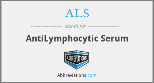 ALS - AntiLymphocytic Serum