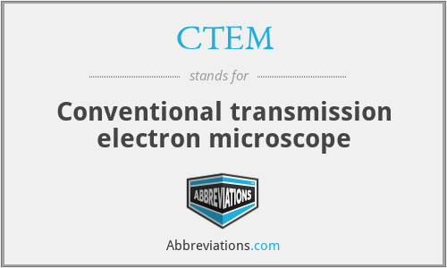 CTEM - Conventional transmission electron microscope