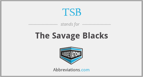 TSB - The Savage Blacks