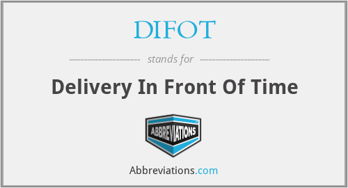 DIFOT - Delivery In Front Of Time