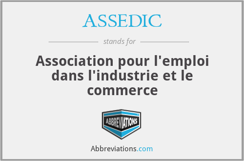 ASSEDIC - Association pour l'emploi dans l'industrie et le commerce