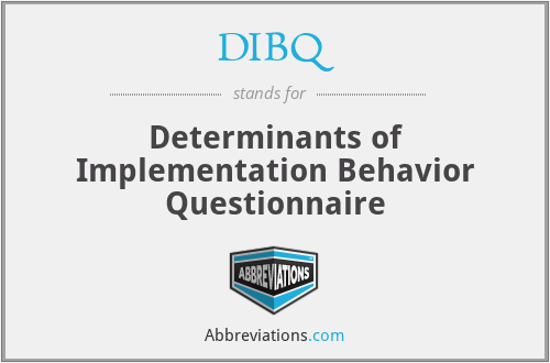 DIBQ - Determinants of Implementation Behavior Questionnaire
