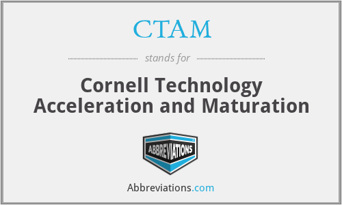 CTAM - Cornell Technology Acceleration and Maturation