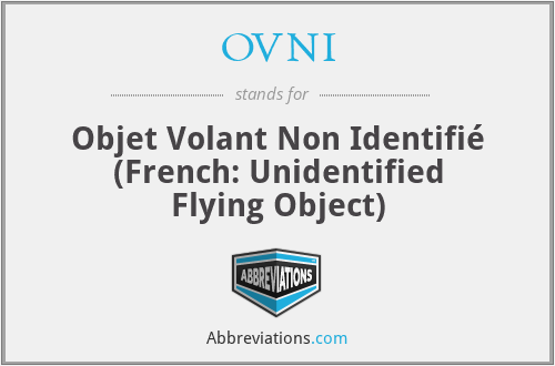 OVNI - Objet Volant Non Identifié (French: Unidentified Flying Object)