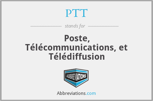 PTT - Poste, Télécommunications, et Télédiffusion