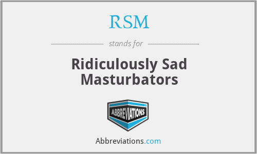 RSM - Ridiculously Sad Masturbators
