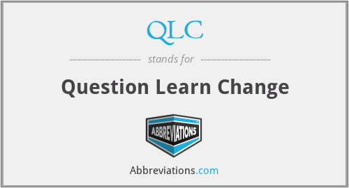 QLC - Question Learn Change