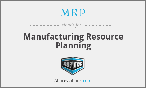 MRP - Manufacturing Resource Planning