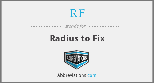 RF - Radius to Fix