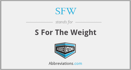 SFW - S For The Weight