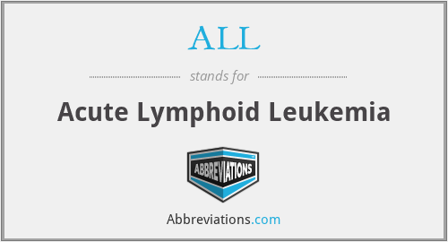 ALL - Acute Lymphoid Leukemia