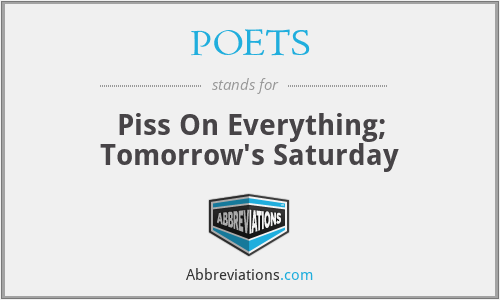 POETS - Piss On Everything; Tomorrow's Saturday