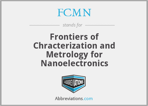 FCMN - Frontiers of Chracterization and Metrology for Nanoelectronics