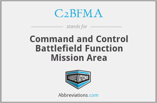 C2BFMA - Command and Control Battlefield Function Mission Area