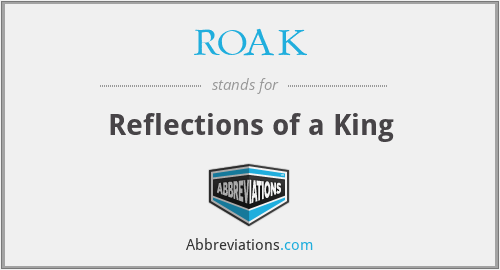 ROAK - Reflections of a King