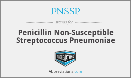 PNSSP - Penicillin Non-Susceptible Streptococcus Pneumoniae