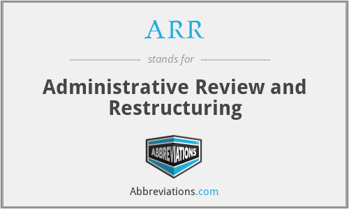 ARR - Administrative Review and Restructuring