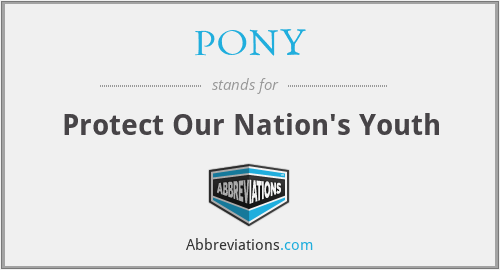 PONY - Protect Our Nation's Youth
