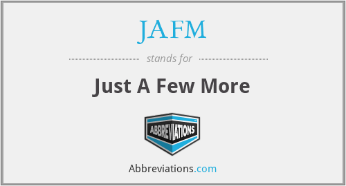 JAFM - Just A Few More