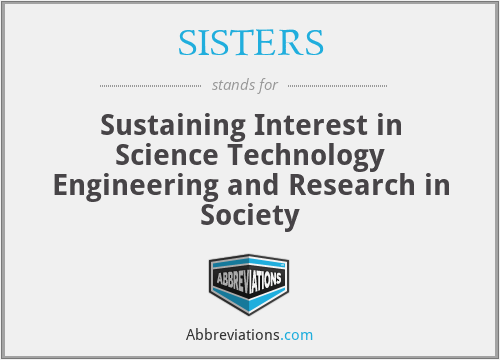 SISTERS - Sustaining Interest in Science Technology Engineering and Research in Society